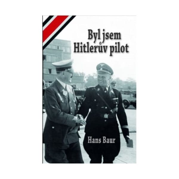 Levně Kniha Byl jsem Hitlerův pilot (Hans Baur)